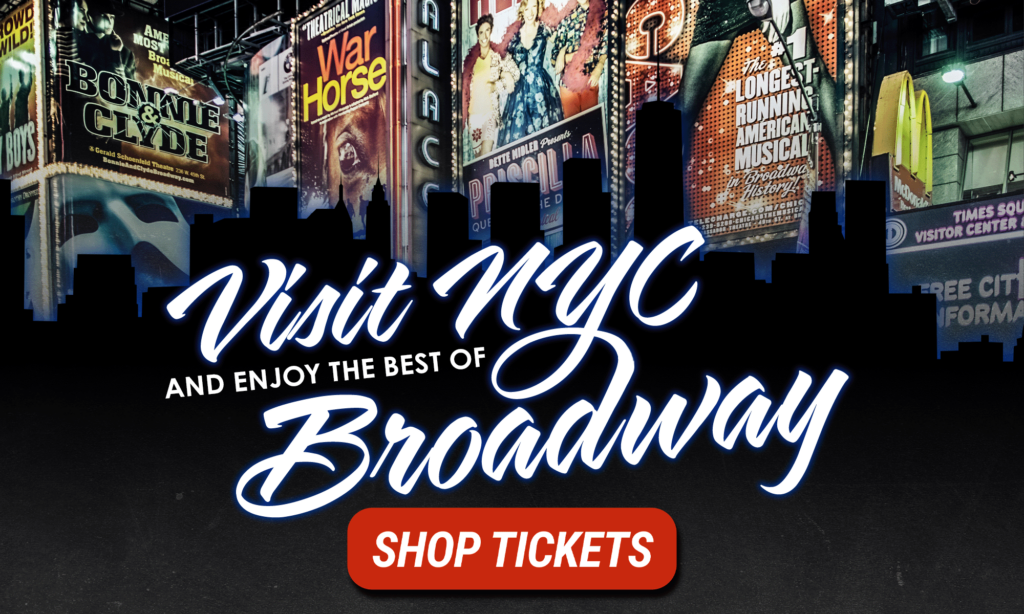 Graphic with a photo of Broadway show signs with text that reads "Visit NYC and Enjoy the Best of Broadway." A red button below says "Shop Tickets."